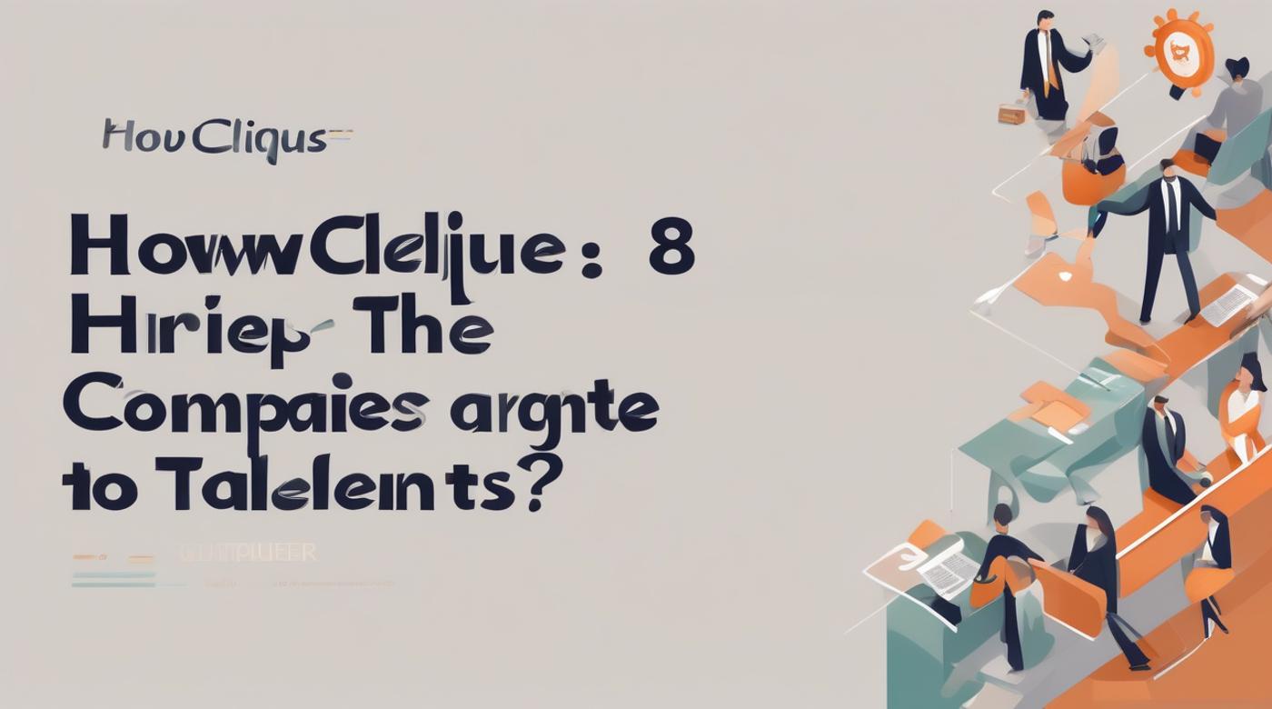 How Clique8 Help Companies Hire the Right Talents?
